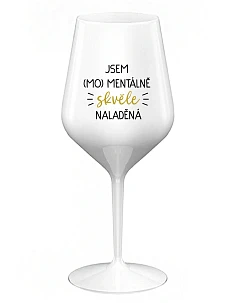 JSEM (MO)MENTÁLNĚ SKVĚLE NALADĚNÁ - bílá nerozbitná sklenice na víno 470 ml