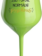 JSEM ÚPLNĚ NORMÁLNÍ PSYCHOUŠ - zelená nerozbitná sklenice na víno 470 ml