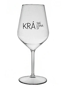 KRÁSNÁ KRÁLOVNA KRÁSY - čirá nerozbitná sklenice na víno 470 ml
