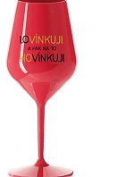 LOVÍNKUJI A PAK NA TO HOVÍNKUJI - červená nerozbitná sklenice na víno 470 ml