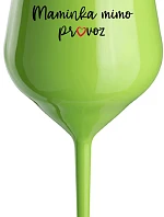 MAMINKA MIMO PROVOZ - zelená nerozbitná sklenice na víno 470 ml