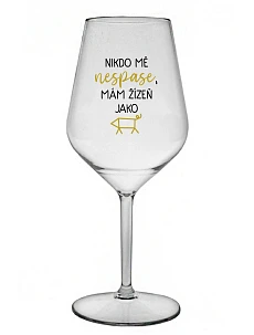 NIKDO MĚ NESPASE, MÁM ŽÍZEŇ JAKO PRASE - čirá nerozbitná sklenice na víno 470 ml