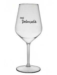 PANÍ DOKONALÁ - čirá nerozbitná sklenice na víno 470 ml