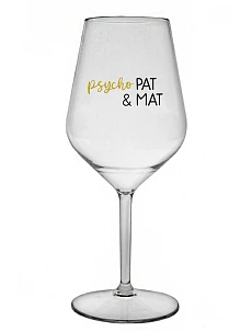 PSYCHO PAT&MAT - čirá nerozbitná sklenice na víno 470 ml