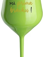 TVŮJ BRÁCHA MÁ PRIMA BRÁCHU! - zelená nerozbitná sklenice na víno 470 ml
