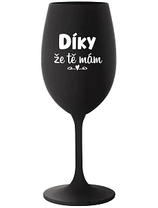 DÍKY ŽE TĚ MÁM - černá sklenice na víno 350 ml