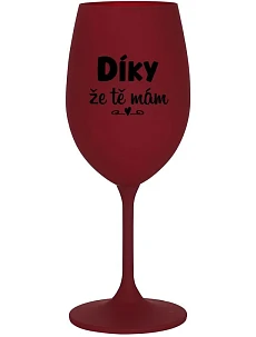 DÍKY ŽE TĚ MÁM - bordo sklenice na víno 350 ml