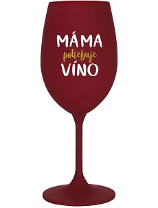 MÁMA POTŘEBUJE VÍNO - bordo sklenice na víno 350 ml
