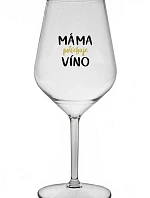 MÁMA POTŘEBUJE VÍNO - čirá nerozbitná sklenice na víno 470 ml