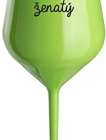 PIJU, PROTOŽE JSEM ŽENATÝ - zelená nerozbitná sklenice na víno 470 ml