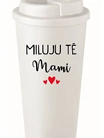 MILUJU TĚ MAMI - bílý termohrnek 475 ml