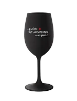 PROTOŽE BÝT ARCHITEKTKA NENÍ PRDEL - černá sklenice na víno 350 ml