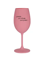 PROTOŽE BÝT DĚLNÍK NENÍ PRDEL - růžová sklenice na víno 350 ml