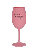 PROTOŽE BÝT GRAFIČKA NENÍ PRDEL - růžová sklenice na víno 350 ml