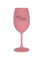 PROTOŽE BÝT ROZHODČÍ NENÍ PRDEL - růžová sklenice na víno 350 ml