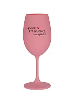 PROTOŽE BÝT SKLADNICE NENÍ PRDEL - růžová sklenice na víno 350 ml