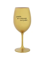 PROTOŽE BÝT STREAMER NENÍ PRDEL - zlatá sklenice na víno 350 ml