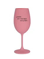 PROTOŽE BÝT YOUTUBER NENÍ PRDEL - růžová sklenice na víno 350 ml