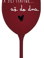 A ŽILI ŠŤASTNĚ AŽ DO DNA - bordo sklenice na víno 350 ml