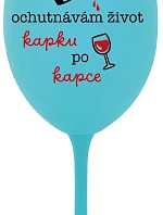 OCHUTNÁVÁM ŽIVOT KAPKU PO KAPCE - tyrkysová sklenice na víno 350 ml