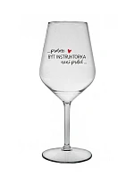 PROTOŽE BÝT INSTRUKTORKA NENÍ PRDEL - čirá nerozbitná sklenice na víno 470 ml