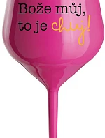 BOŽE MŮJ, TO JE CHUJ - růžová nerozbitná sklenice na víno 470 ml