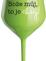 BOŽE MŮJ, TO JE CHUJ - zelená nerozbitná sklenice na víno 470 ml