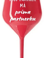 MŮJ PARTNER MÁ PRIMA PARTNERKU - červená nerozbitná sklenice na víno 470 ml