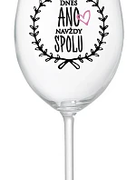 DNES ANO, NAVŽDY SPOLU - čirá sklenice na víno 350 ml