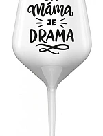 BÝT MÁMA JE DRAMA - bílá nerozbitná sklenice na víno 470 ml