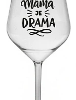 BÝT MÁMA JE DRAMA - čirá nerozbitná sklenice na víno 470 ml
