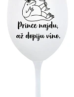 PRINCE NAJDU, AŽ DOPIJU VÍNO. - bílá sklenice na víno 350 ml