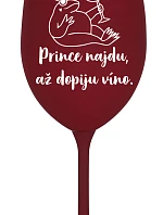 PRINCE NAJDU, AŽ DOPIJU VÍNO. - bordó sklenice na víno 350 ml