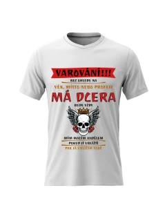 Pánské bavlněné tričko s potiskem - MÁ DCERA BUDE VŽDY MÝM MALÝM ANDĚLEM - bílé