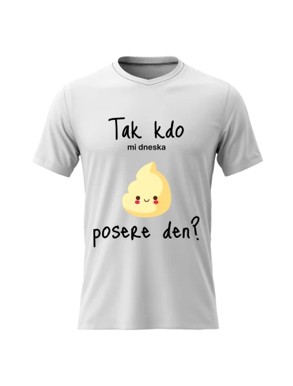 Pánské bavlněné tričko s potiskem - TAK KDO MI DNESKA POSERE DEN? - bílé Pánské bavlněné tričko s potiskem - TAK KDO MI DNESKA POSERE DEN? - bílé