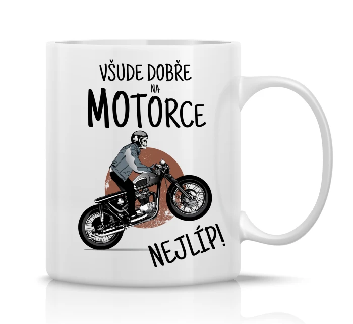 VŠUDE DOBŘE NA MOTORCE NEJLÍP! - klasický bílý keramický hrníček 300 ml VŠUDE DOBŘE NA MOTORCE NEJLÍP! - klasický bílý keramický hrníček 300 ml