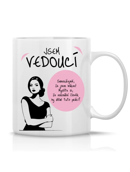 JSEM VEDOUCÍ (ŽENA) - klasický bílý keramický hrníček 300 ml