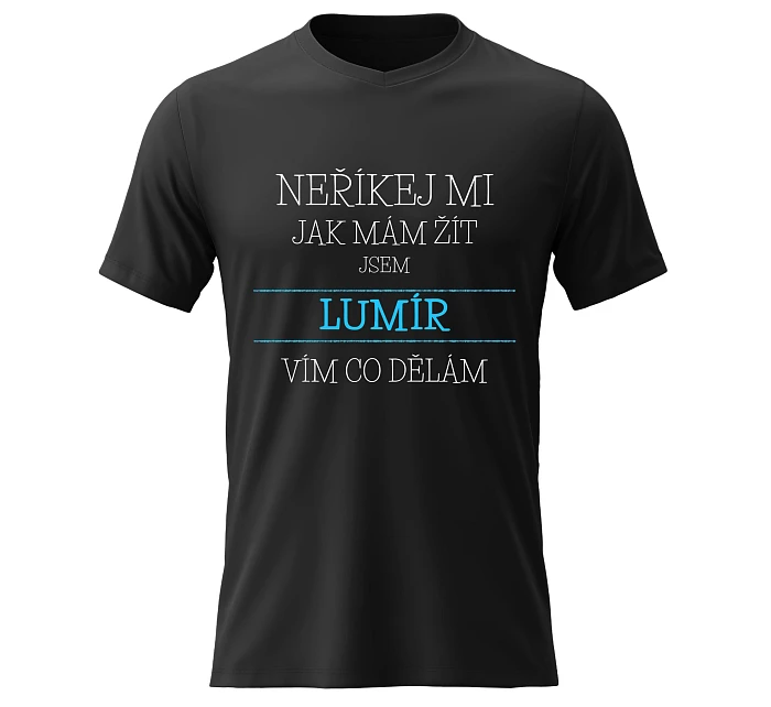 Pánské bavlněné tričko s potiskem - NEŘÍKEJ MI, JAK MÁM ŽÍT, JSEM LUMÍR - černé Pánské bavlněné tričko s potiskem - NEŘÍKEJ MI, JAK MÁM ŽÍT, JSEM LUMÍR - černé