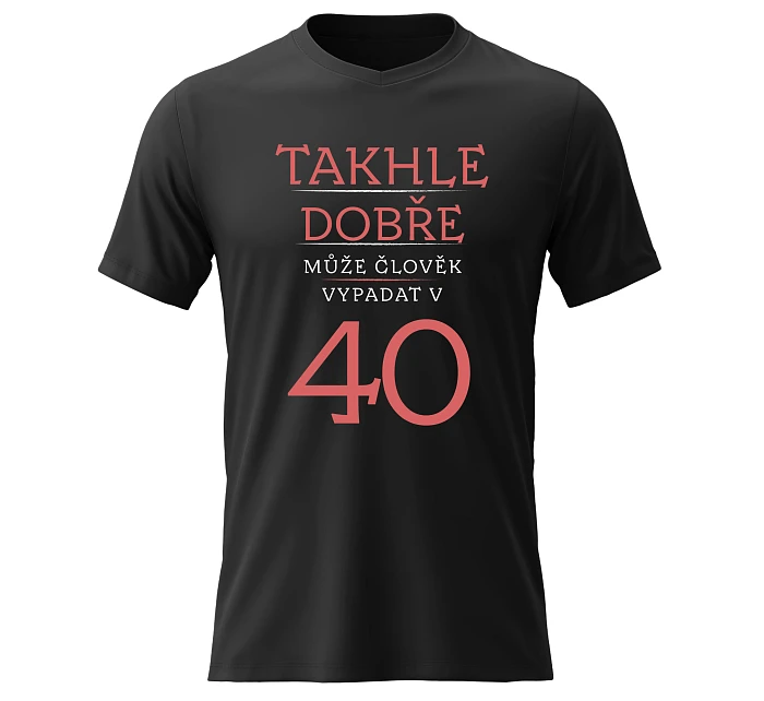 Dámské bavlněné tričko s potiskem - TAKHLE DOBŘE MŮŽE ČLOVĚK VYPADAT VE 40 (ČERVENÁ) - černé Dámské bavlněné tričko s potiskem - TAKHLE DOBŘE MŮŽE ČLOVĚK VYPADAT VE 40 (ČERVENÁ) - černé