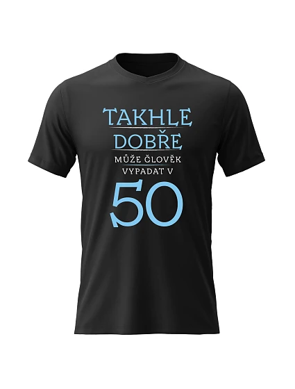 Dámské bavlněné tričko s potiskem - TAKHLE DOBŘE MŮŽE ČLOVĚK VYPADAT V 50 (MODRÁ) - černé Dámské bavlněné tričko s potiskem - TAKHLE DOBŘE MŮŽE ČLOVĚK VYPADAT V 50 (MODRÁ) - černé