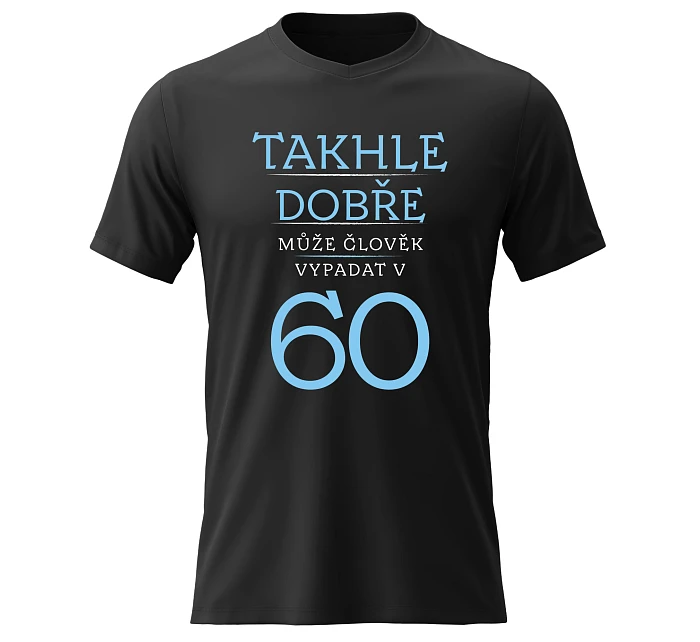 Dámské bavlněné tričko s potiskem - TAKHLE DOBŘE MŮŽE ČLOVĚK VYPADAT V 60 (MODRÁ) - černé Dámské bavlněné tričko s potiskem - TAKHLE DOBŘE MŮŽE ČLOVĚK VYPADAT V 60 (MODRÁ) - černé