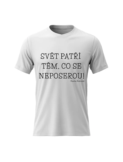 Pánské bavlněné tričko s potiskem - SVĚT PATŘÍ TĚM, CO SE NEPOSEROU! - bílé Pánské bavlněné tričko s potiskem - SVĚT PATŘÍ TĚM, CO SE NEPOSEROU! - bílé