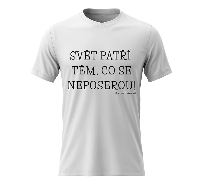 Dámské bavlněné tričko s potiskem - SVĚT PATŘÍ TĚM, CO SE NEPOSEROU! - bílé Dámské bavlněné tričko s potiskem - SVĚT PATŘÍ TĚM, CO SE NEPOSEROU! - bílé