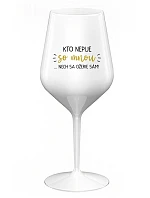 KTO NEPIJE SO MNOU...NECH SA OŽERIE SÁM! - biely nerozbitný pohár na víno 470 ml