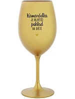KAMARÁDKA JE NEJVĚTŠÍ POKLAD NA SVĚTĚ - zlatá sklenice na víno 350 ml