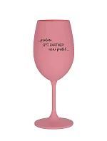 PROTOŽE BÝT PARTNER NENÍ PRDEL - růžová sklenice na víno 350 ml