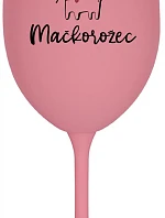 SOM MAČKONALÁ. MAČKOROŽEC - ružový pohár na víno 350 ml