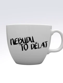 NEBUDU TO DĚLAT - MEGA XXL keramický hrnek 1000 ml