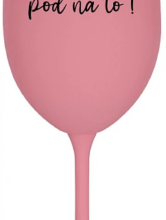 ZLATO, POĎ NA TO! - ružový pohár na víno 350 ml