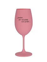 PROTOŽE BÝT SKLADNÍK NENÍ PRDEL - růžová sklenice na víno 350 ml